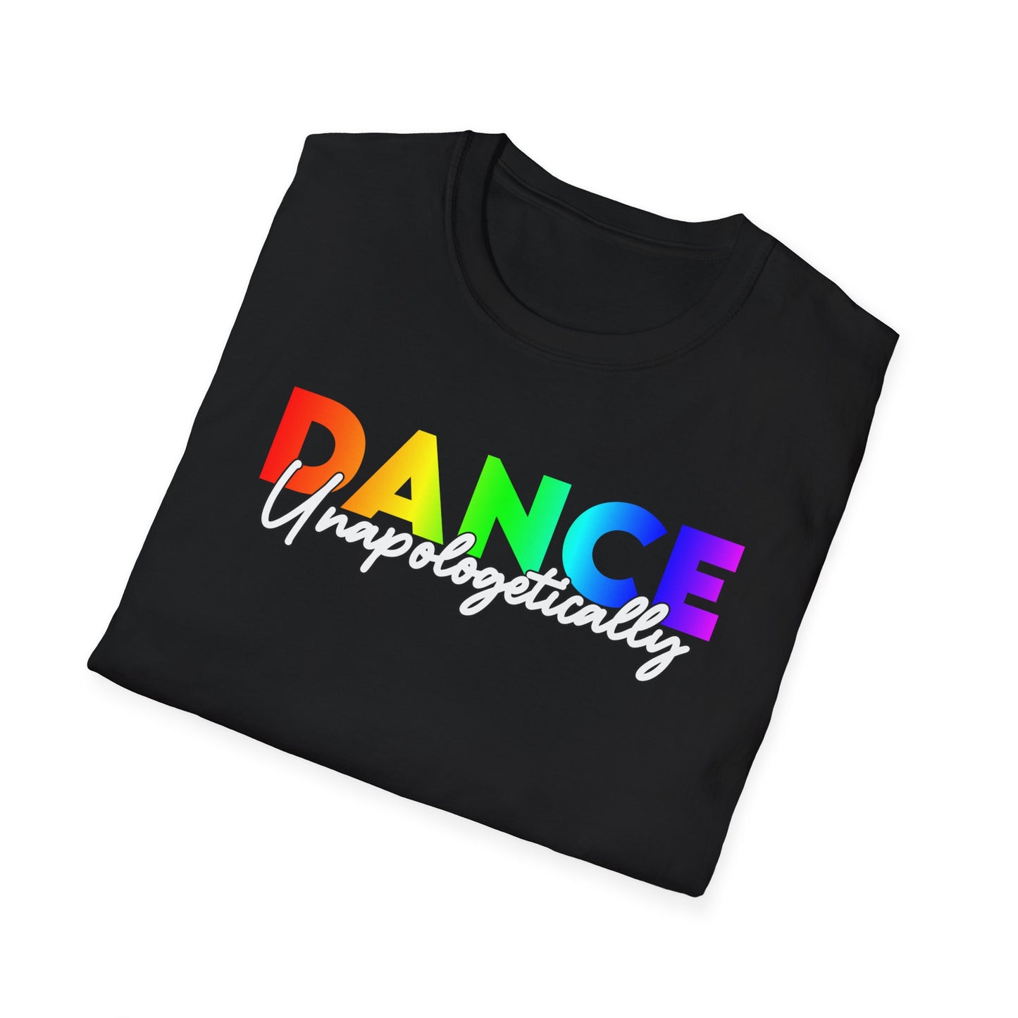 Unisex T-Shirt - DANCE UNAPOLOGETICALLY (Rainbow)