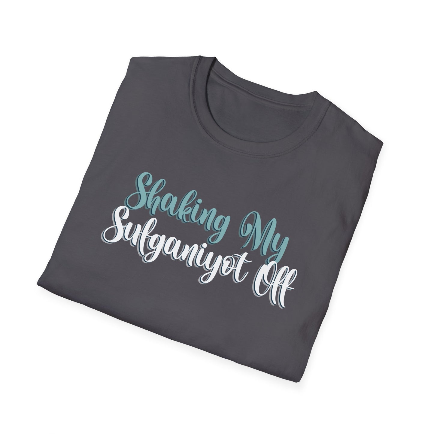 SHAKING MY SUFGANIYOT OFF - Unisex Softstyle T-Shirt