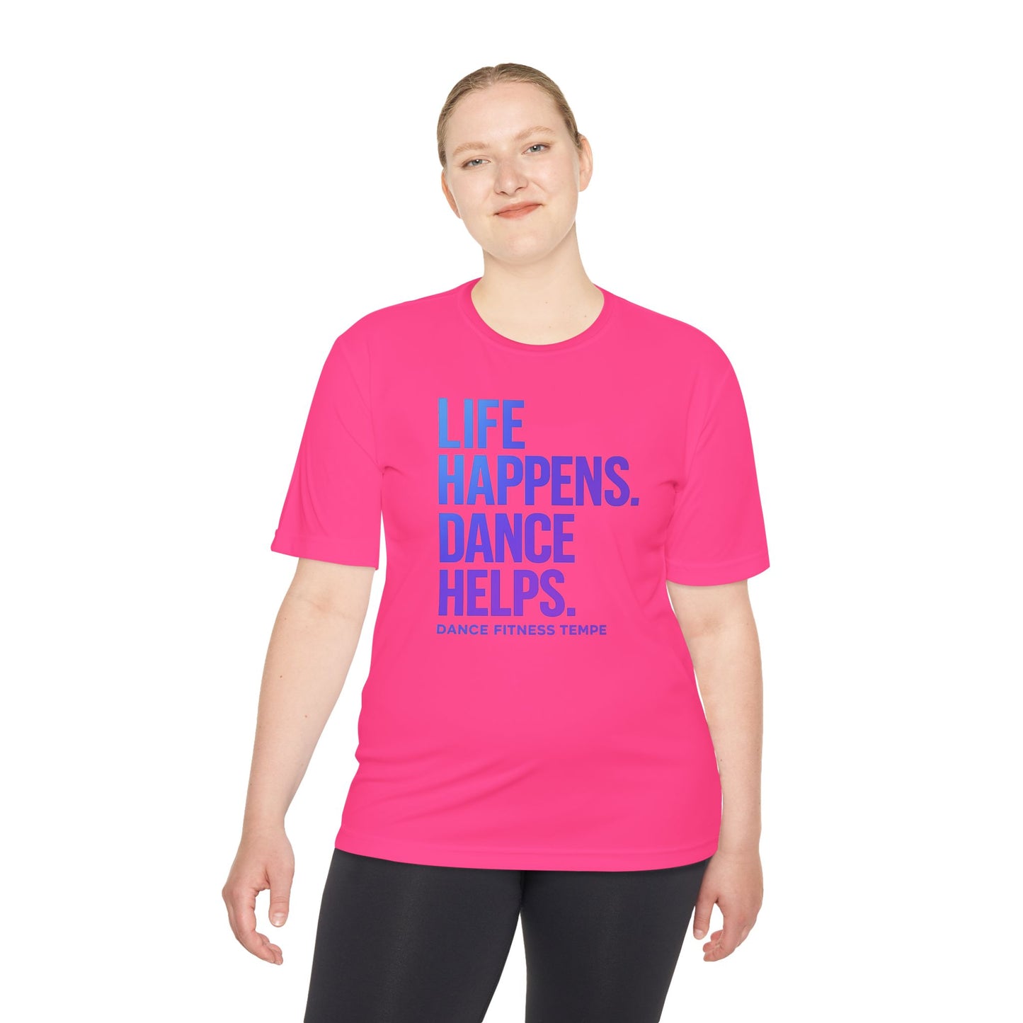 Unisex Moisture Wicking - LIFE HAPPENS DANCE HELPS