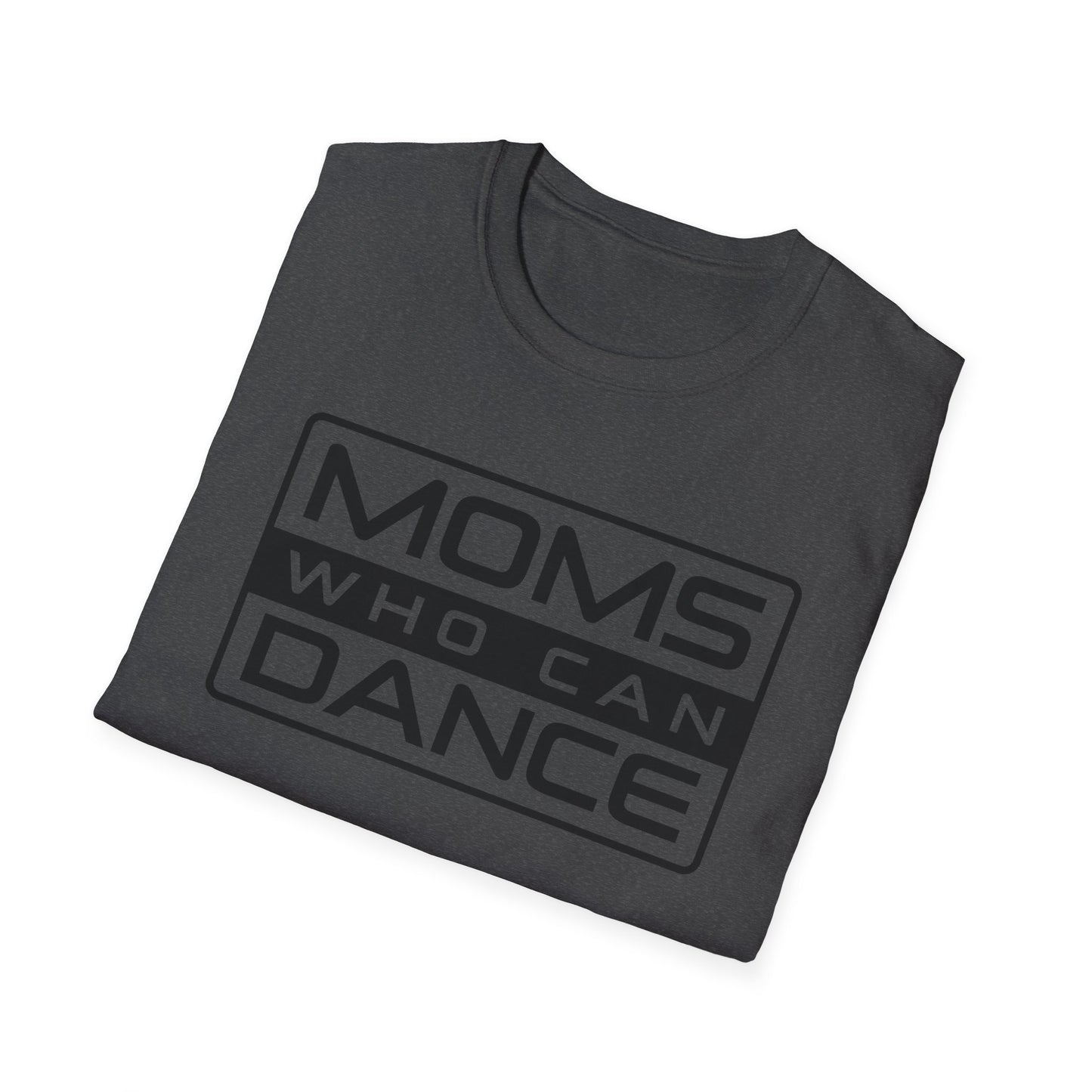 Unisex T-Shirt - MOMS WHO CAN DANCE - BLACK LOGO