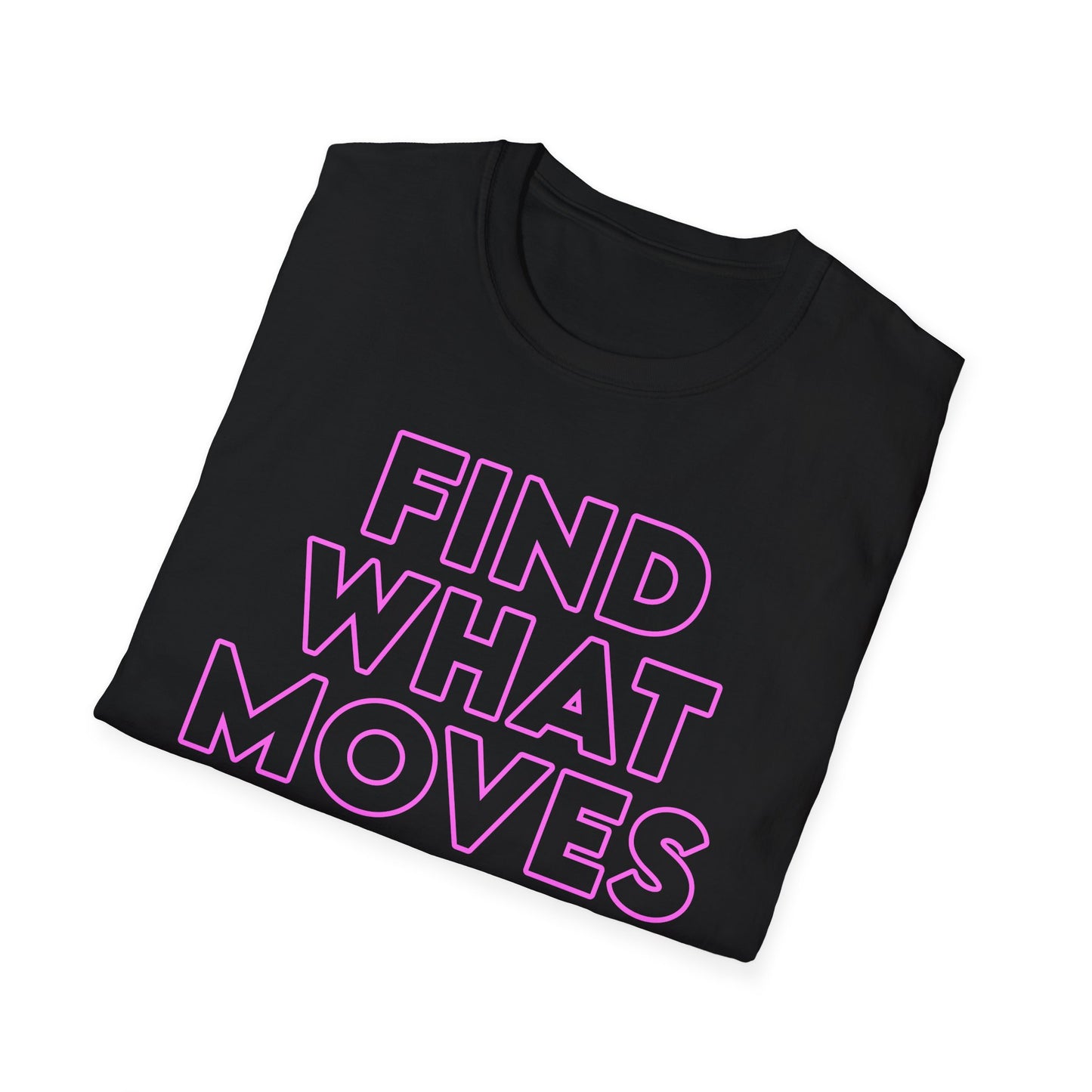 Unisex T-Shirt - FIND WHAT MOVES YOU