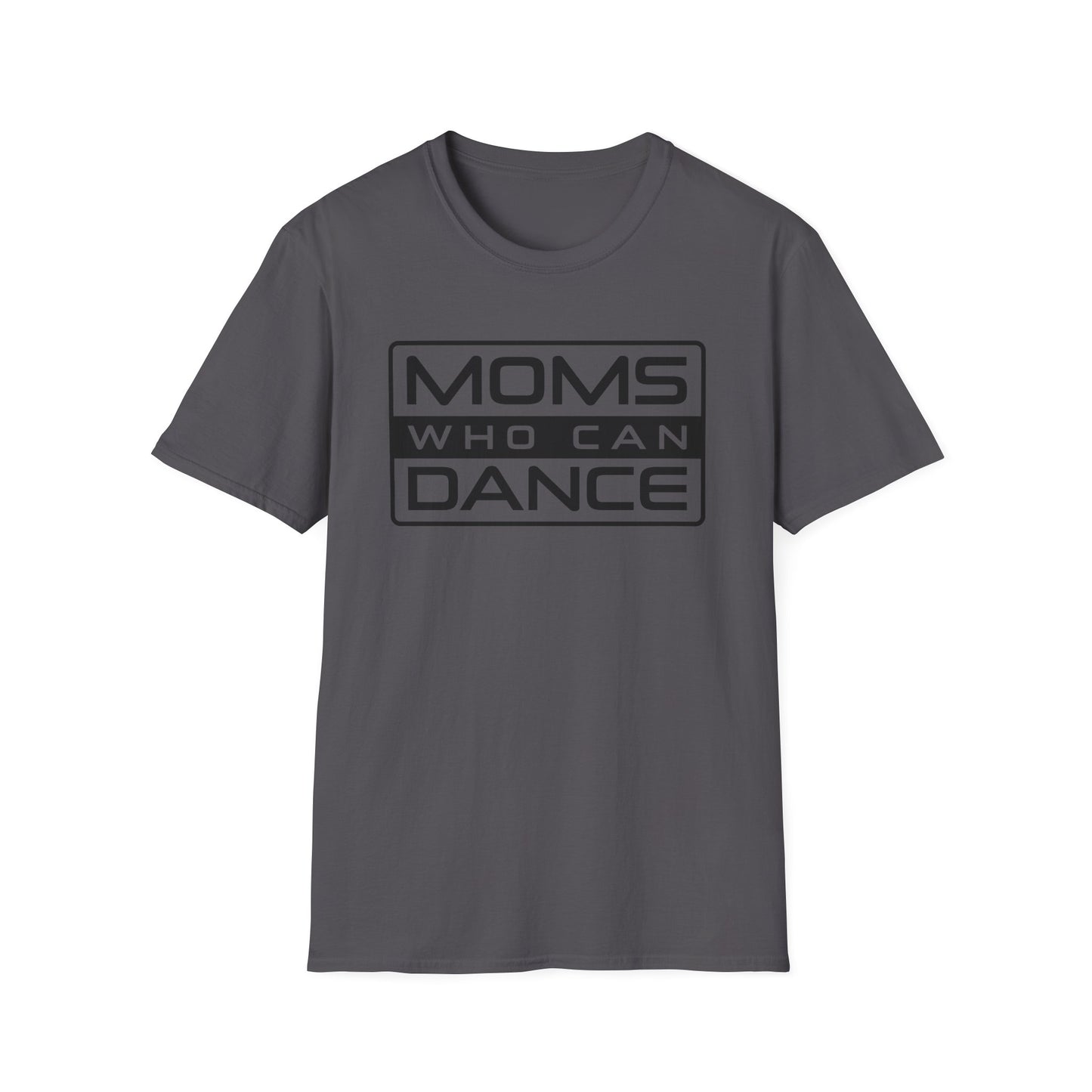 Unisex T-Shirt - MOMS WHO CAN DANCE - BLACK LOGO