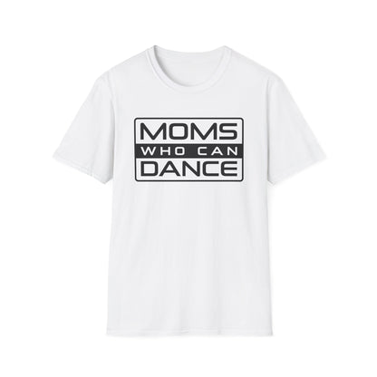 Unisex T-Shirt -  MOMS WHO CAN DANCE - BLACK LOGO