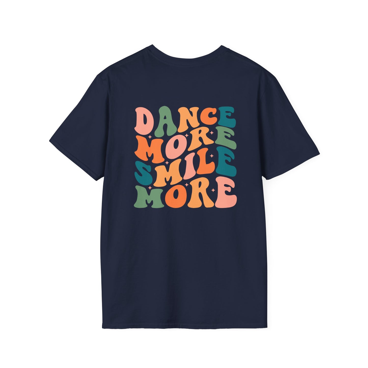 Unisex T-Shirt - DANCE MORE SMILE MORE