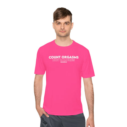 Unisex Moisture Wicking - COUNT ORGASMS NOT CALORIES (new)