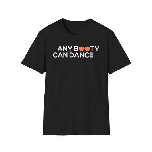 Unisex T-Shirt - ANY BOOTY CAN DANCE