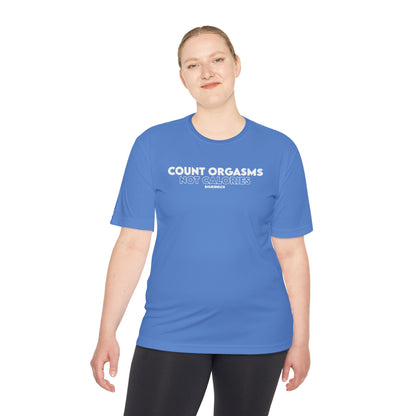 Unisex Moisture Wicking - COUNT ORGASMS NOT CALORIES (new)
