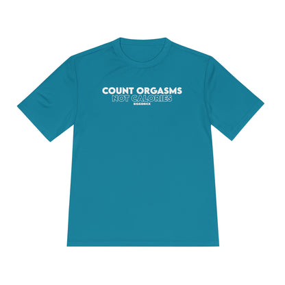 Unisex Moisture Wicking - COUNT ORGASMS NOT CALORIES (new)