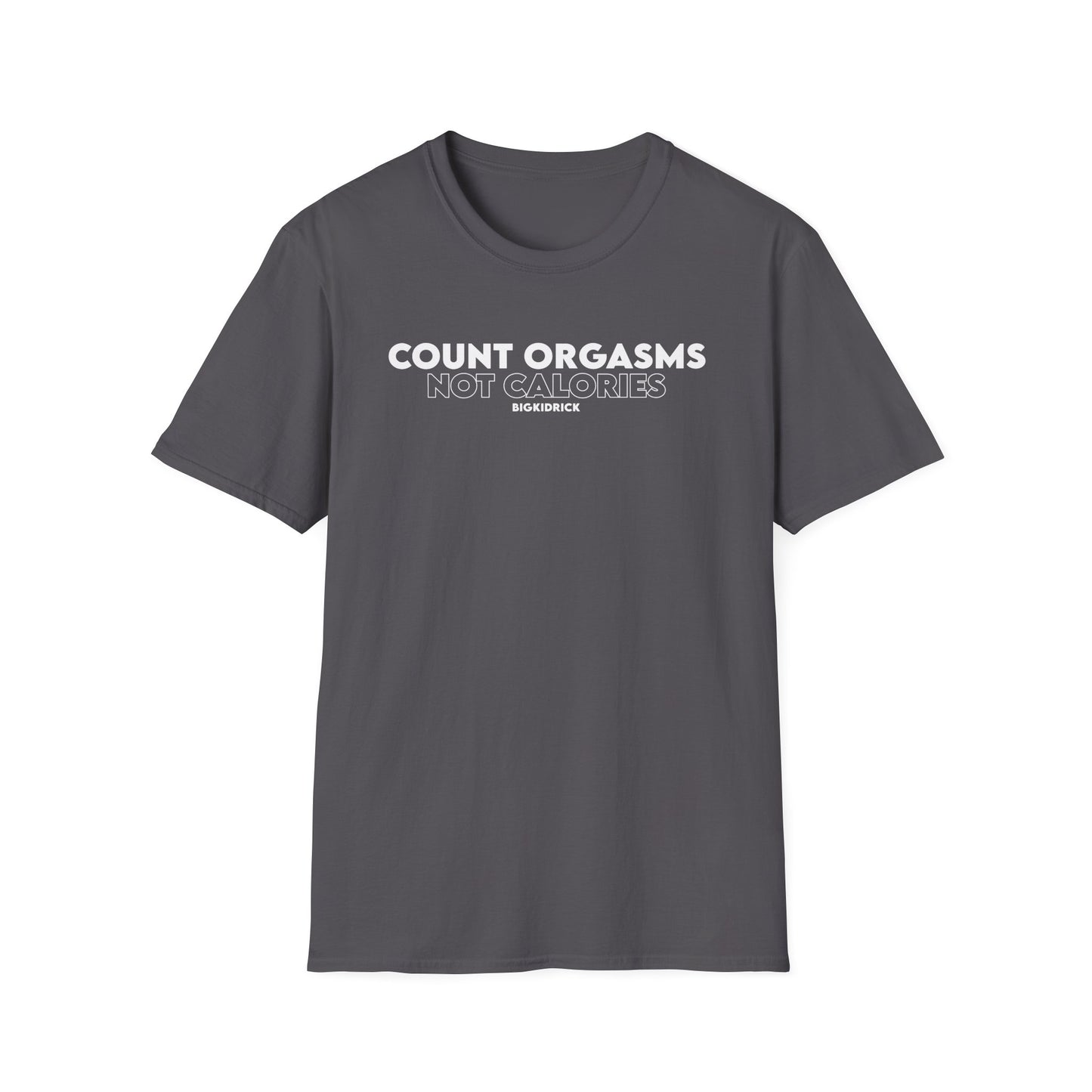 Unisex T-Shirt - COUNT ORGASMS NOT CALORIES (New)