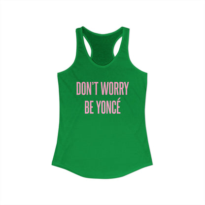 Women's Racerback Tank - DON'T WORRY BE YONCE