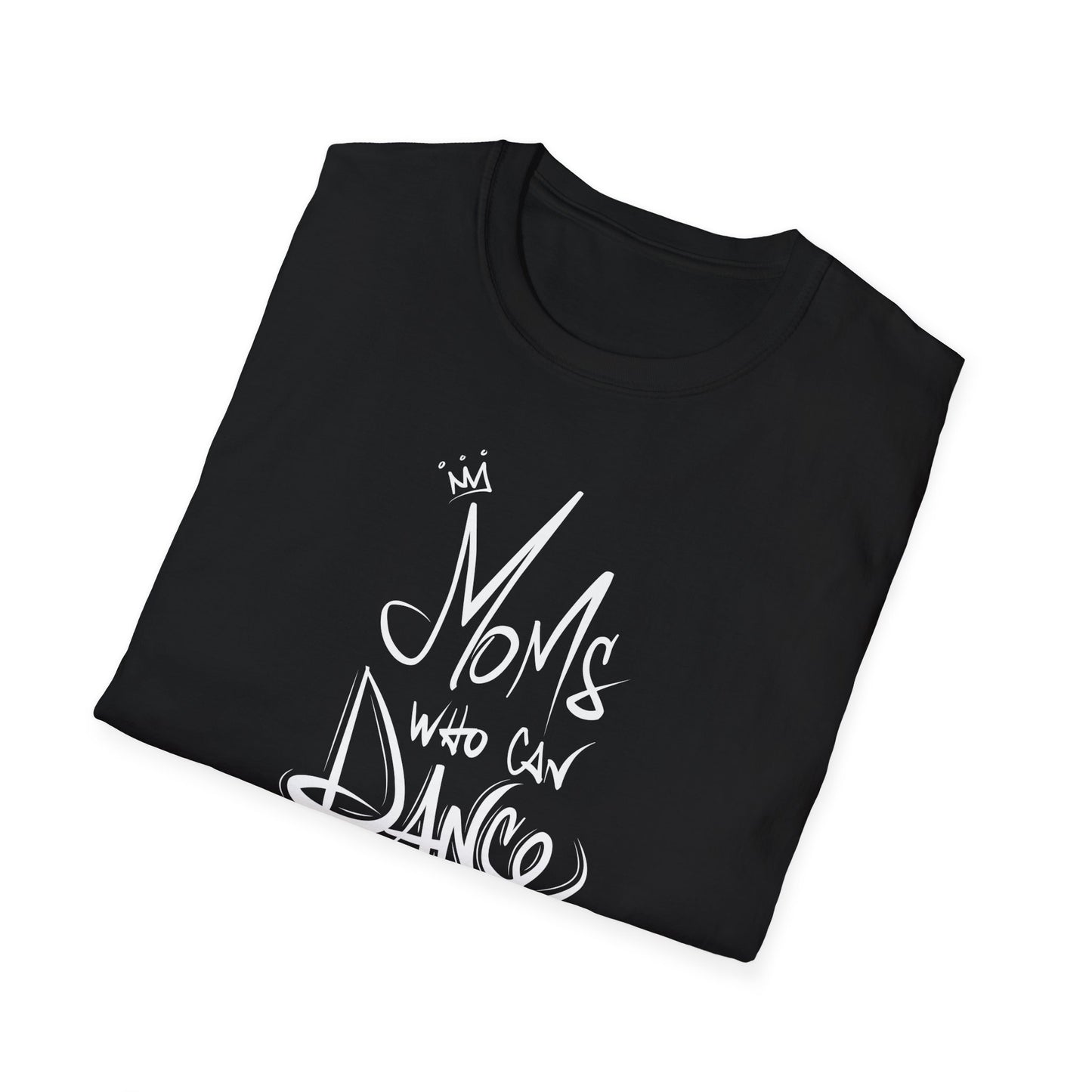 Unisex T-Shirt - MOMS WHO CAN DANCE - NEW WHITE LOGO