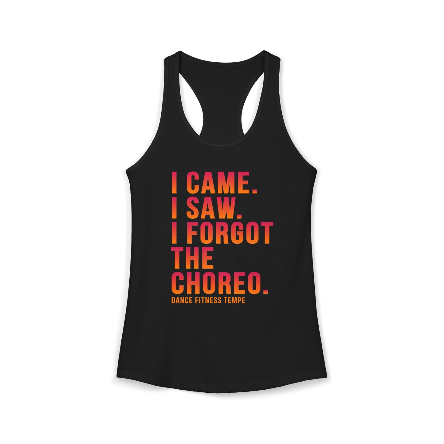 Women's Racerback Tank - I CAME I SAW I FORGOT THE CHOREO