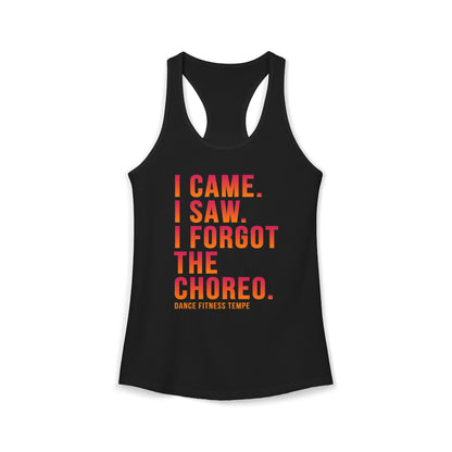 Women's Racerback Tank - I CAME I SAW I FORGOT THE CHOREO