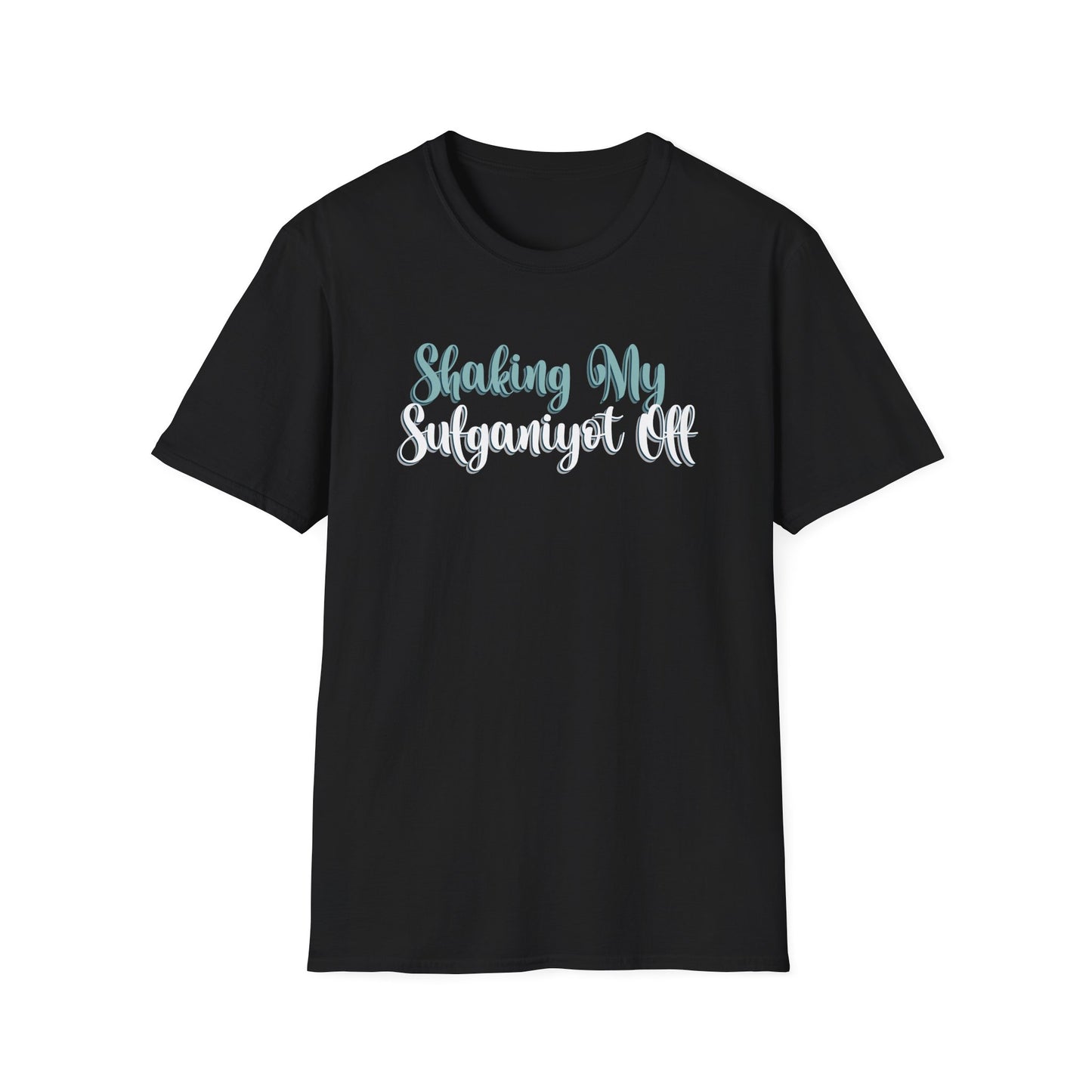 SHAKING MY SUFGANIYOT OFF - Unisex Softstyle T-Shirt