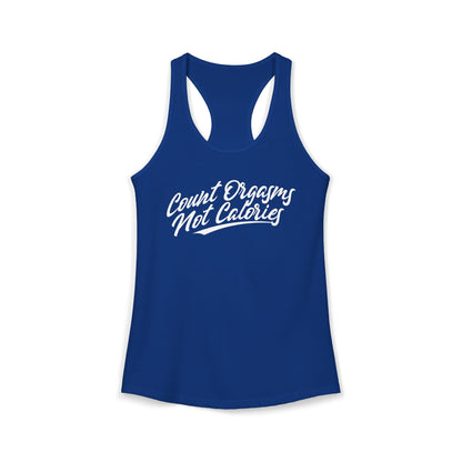Women's Racerback Tank - COUNT ORGASMS NOT CALORIES