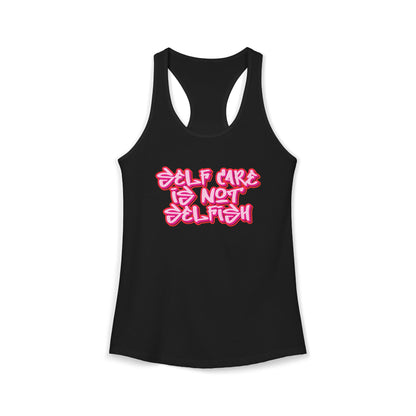 Women's Racerback Tank - SELF CARE IS NOT SELFISH