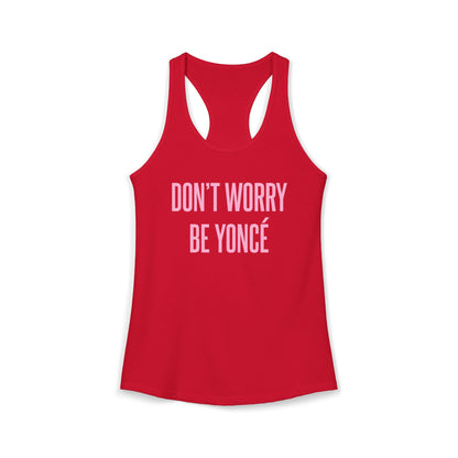 Women's Racerback Tank - DON'T WORRY BE YONCE