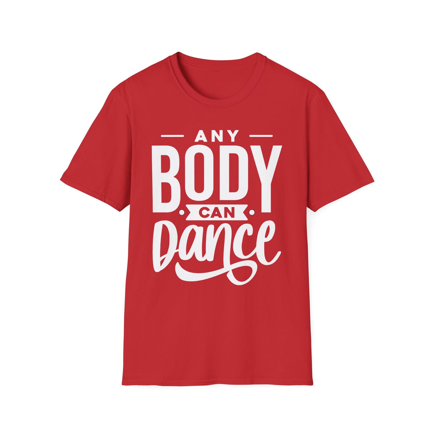 Unisex T-Shirt - ANY BODY CAN DANCE