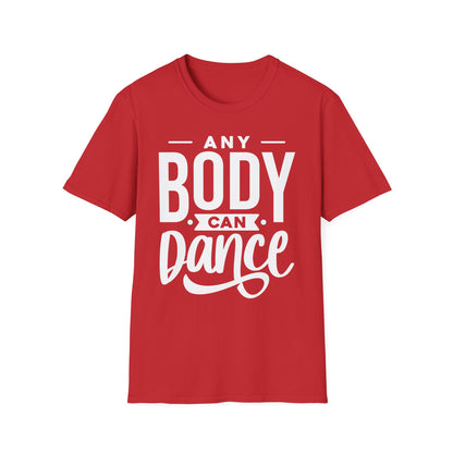 Unisex T-Shirt - ANY BODY CAN DANCE