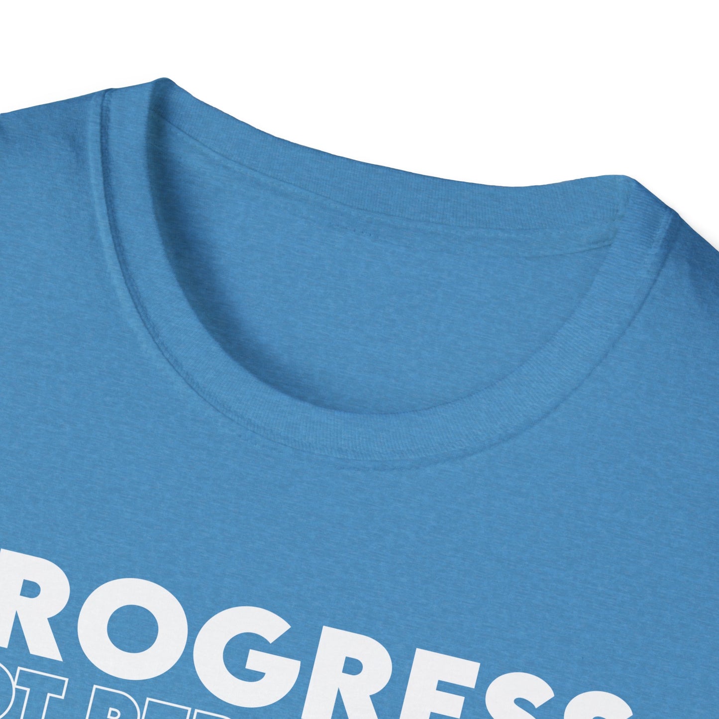 Unisex T-Shirt - PROGRESS NOT PERFECTION