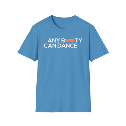 Unisex T-Shirt - ANY BOOTY CAN DANCE