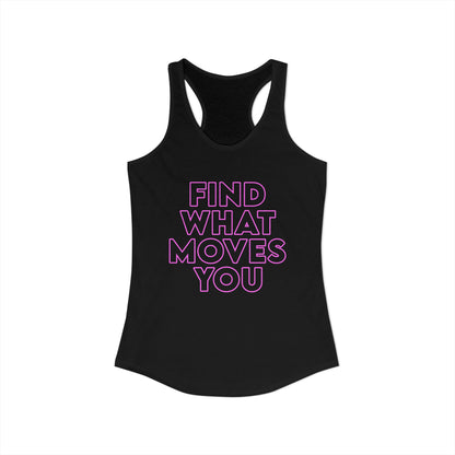 Women's Racerback Tank - FIND WHAT MOVES YOU