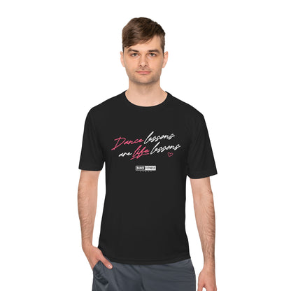 Unisex Moisture Wicking - DANCE LESSONS ARE LIFE LESSONS