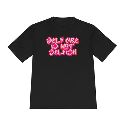 Unisex Moisture Wicking -  SELF CARE IS NOT SELFISH