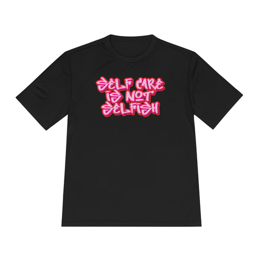 Unisex Moisture Wicking -  SELF CARE IS NOT SELFISH