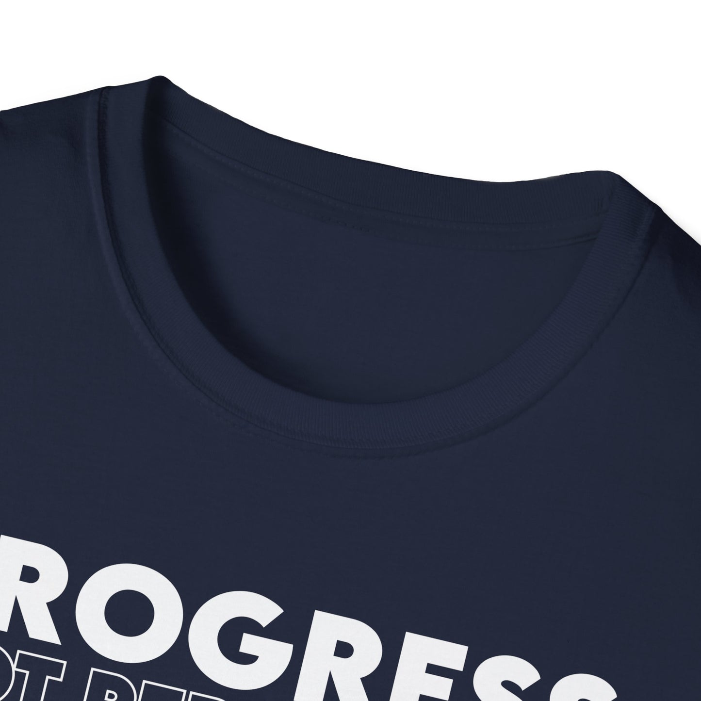Unisex T-Shirt - PROGRESS NOT PERFECTION