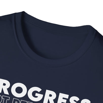 Unisex T-Shirt - PROGRESS NOT PERFECTION