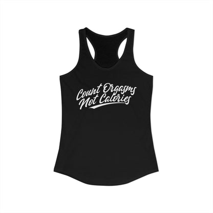 Women's Racerback Tank - COUNT ORGASMS NOT CALORIES
