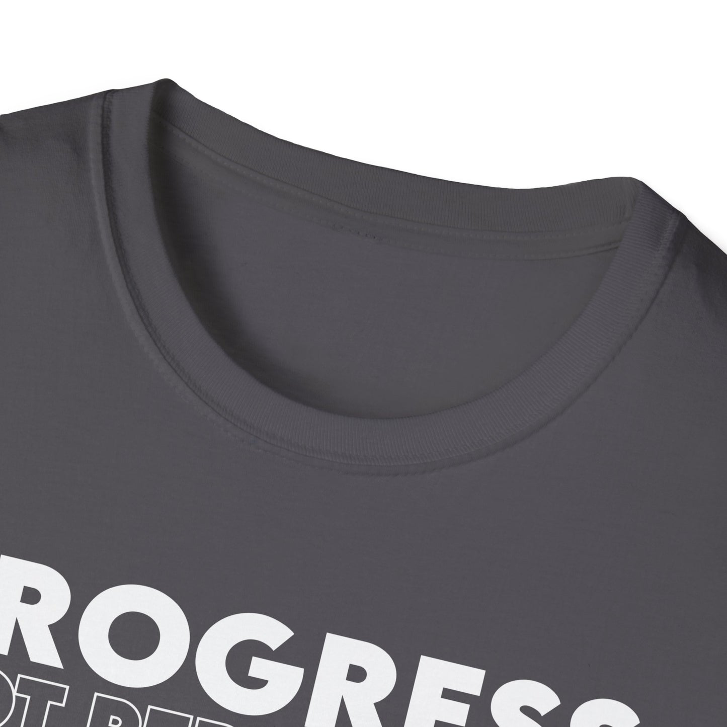 Unisex T-Shirt - PROGRESS NOT PERFECTION
