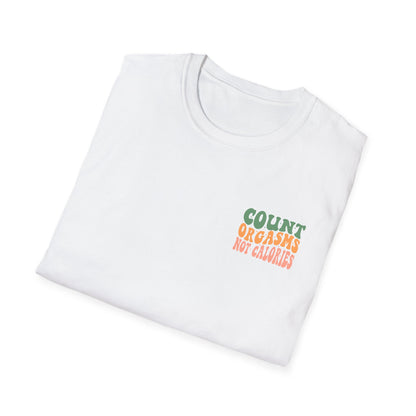 Unisex T-Shirt - COUNT ORGASMS NOT CALORIES (NEW)