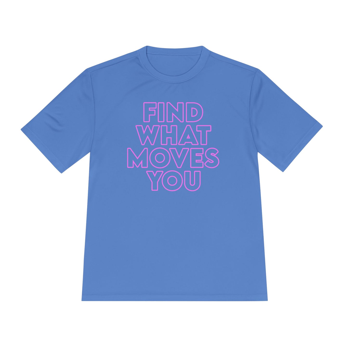 Unisex Moisture Wicking - FIND WHAT MOVES YOU NEON