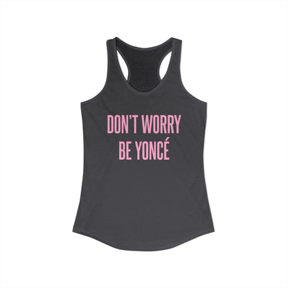 Women's Racerback Tank - DON'T WORRY BE YONCE