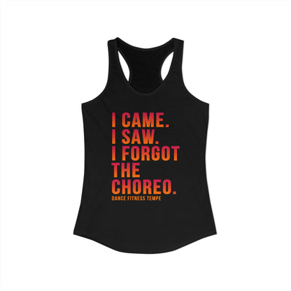 Women's Racerback Tank - I CAME I SAW I FORGOT THE CHOREO