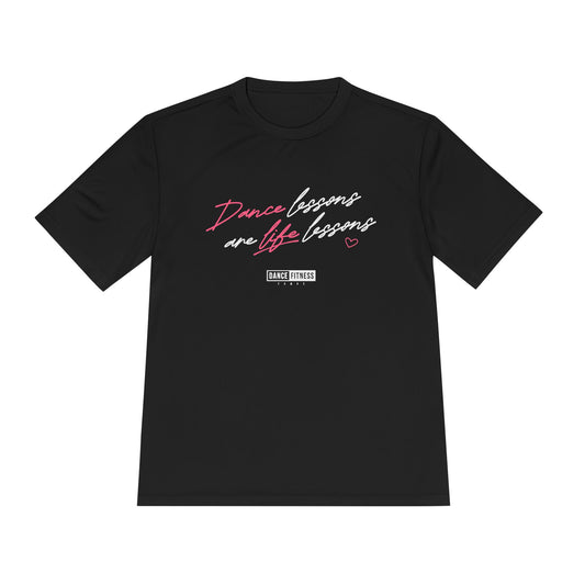 Unisex Moisture Wicking - DANCE LESSONS ARE LIFE LESSONS