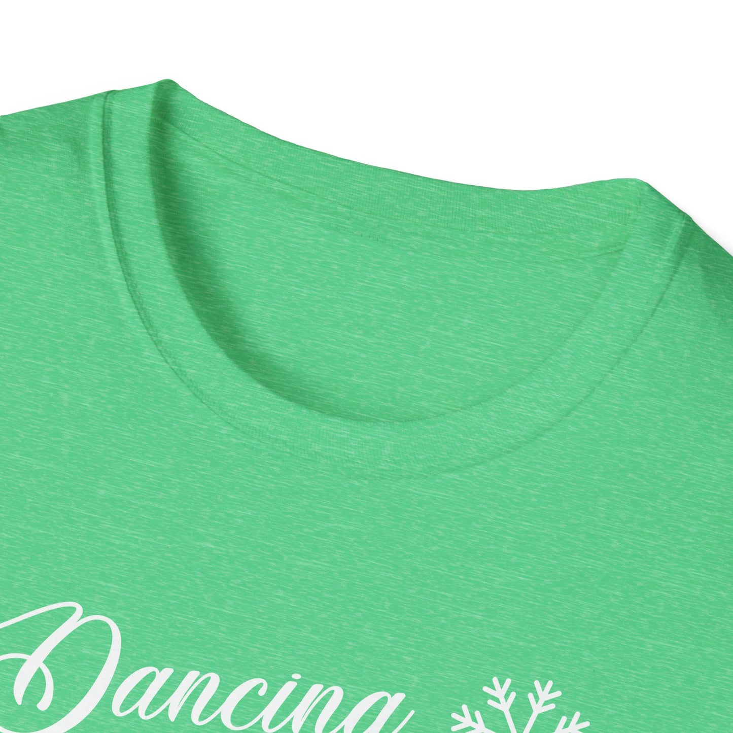 DANCING THROUGH THE SNOW - Unisex Softstyle T-Shirt