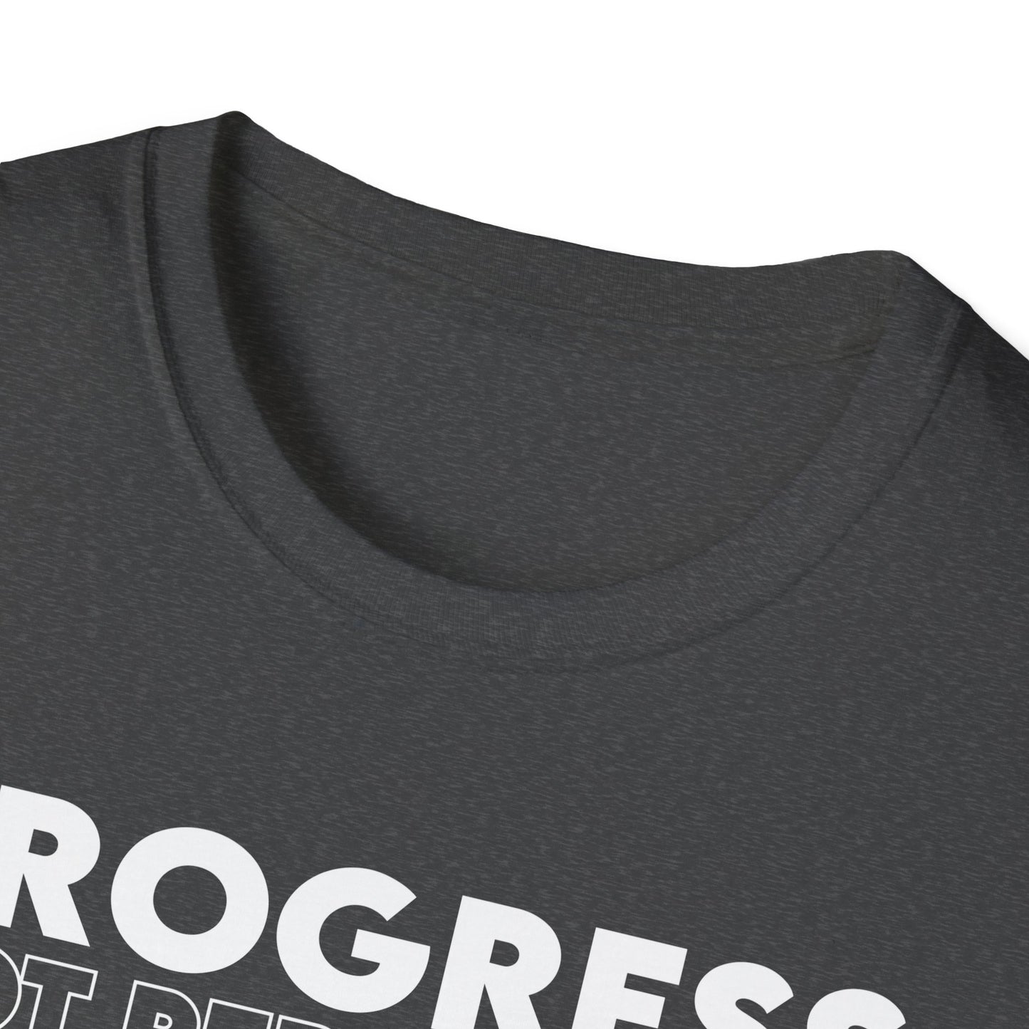 Unisex T-Shirt - PROGRESS NOT PERFECTION