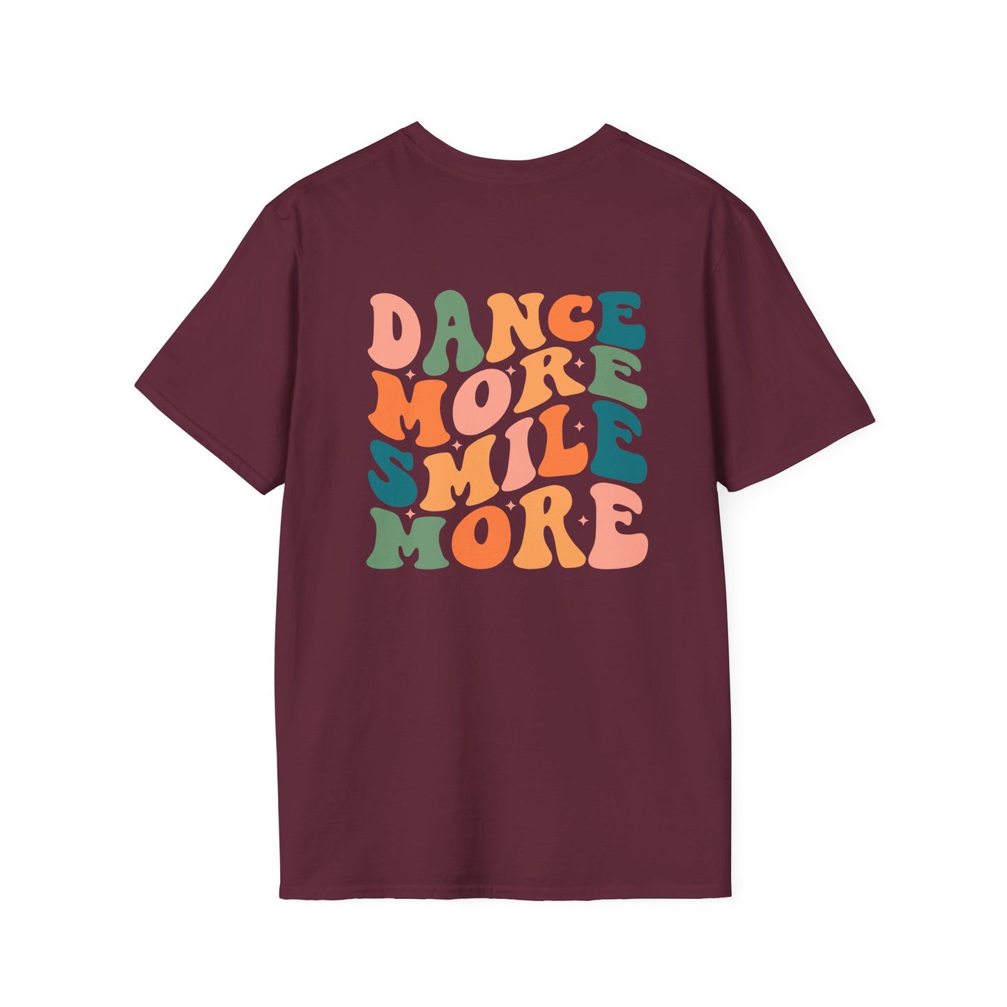 Unisex T-Shirt - DANCE MORE SMILE MORE