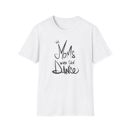 Unisex T-Shirt -  MOMS WHO CAN DANCE - NEW BLACK LOGO