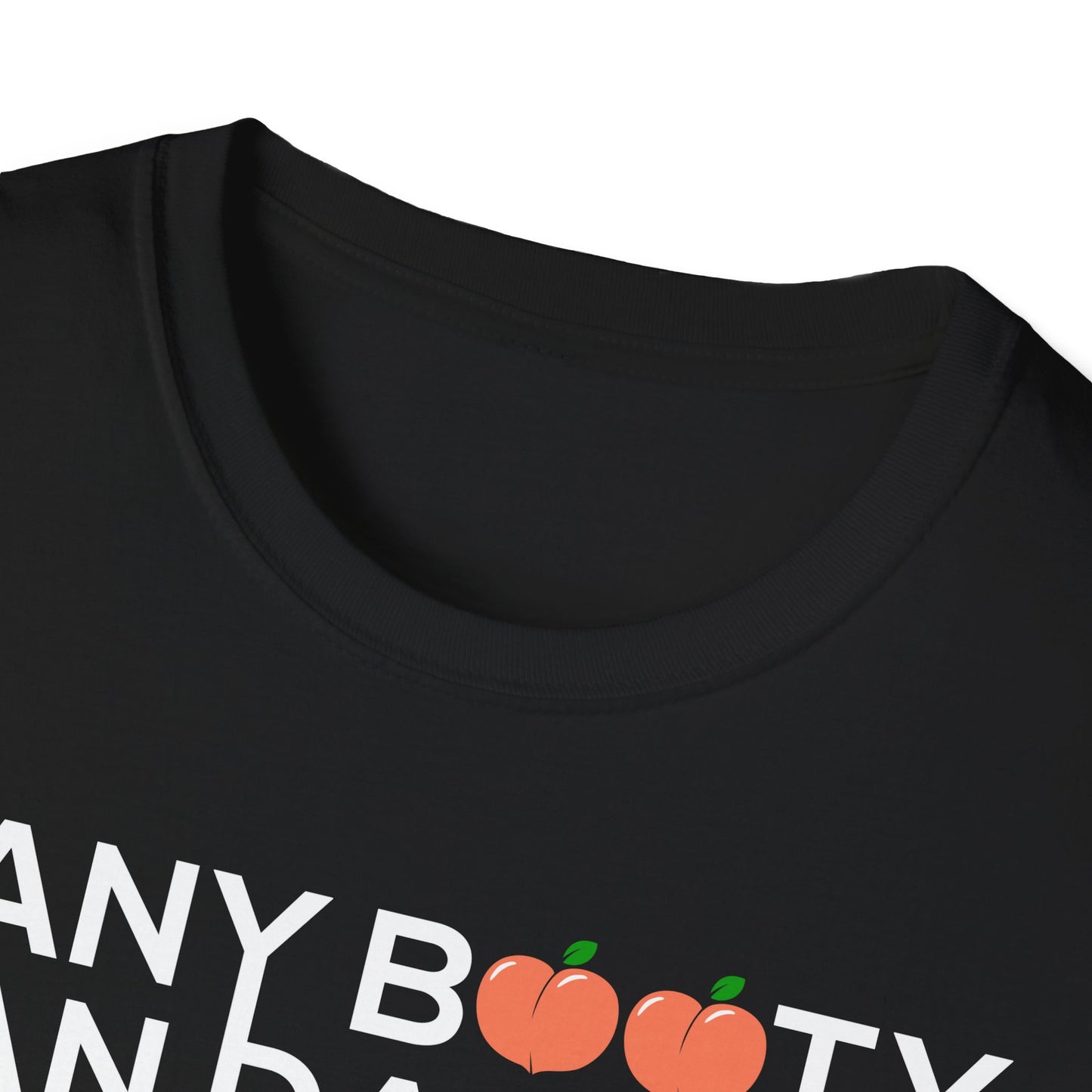 Unisex T-Shirt - ANY BOOTY CAN DANCE