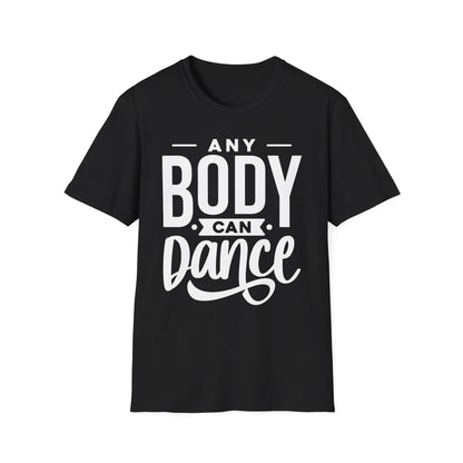 Unisex T-Shirt - ANY BODY CAN DANCE