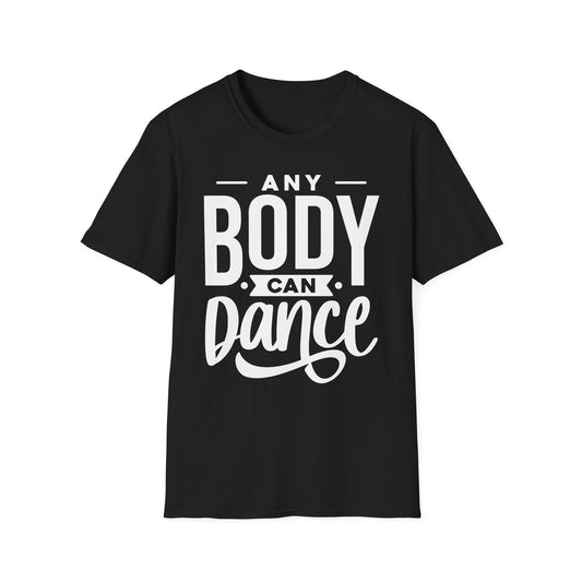 Unisex T-Shirt - ANY BODY CAN DANCE