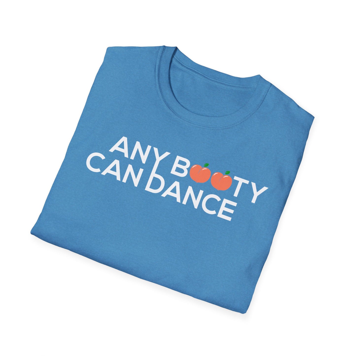 Unisex T-Shirt - ANY BOOTY CAN DANCE