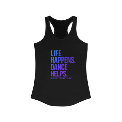 Women's Racerback Tank - LIFE HAPPENS DANCE HELPS