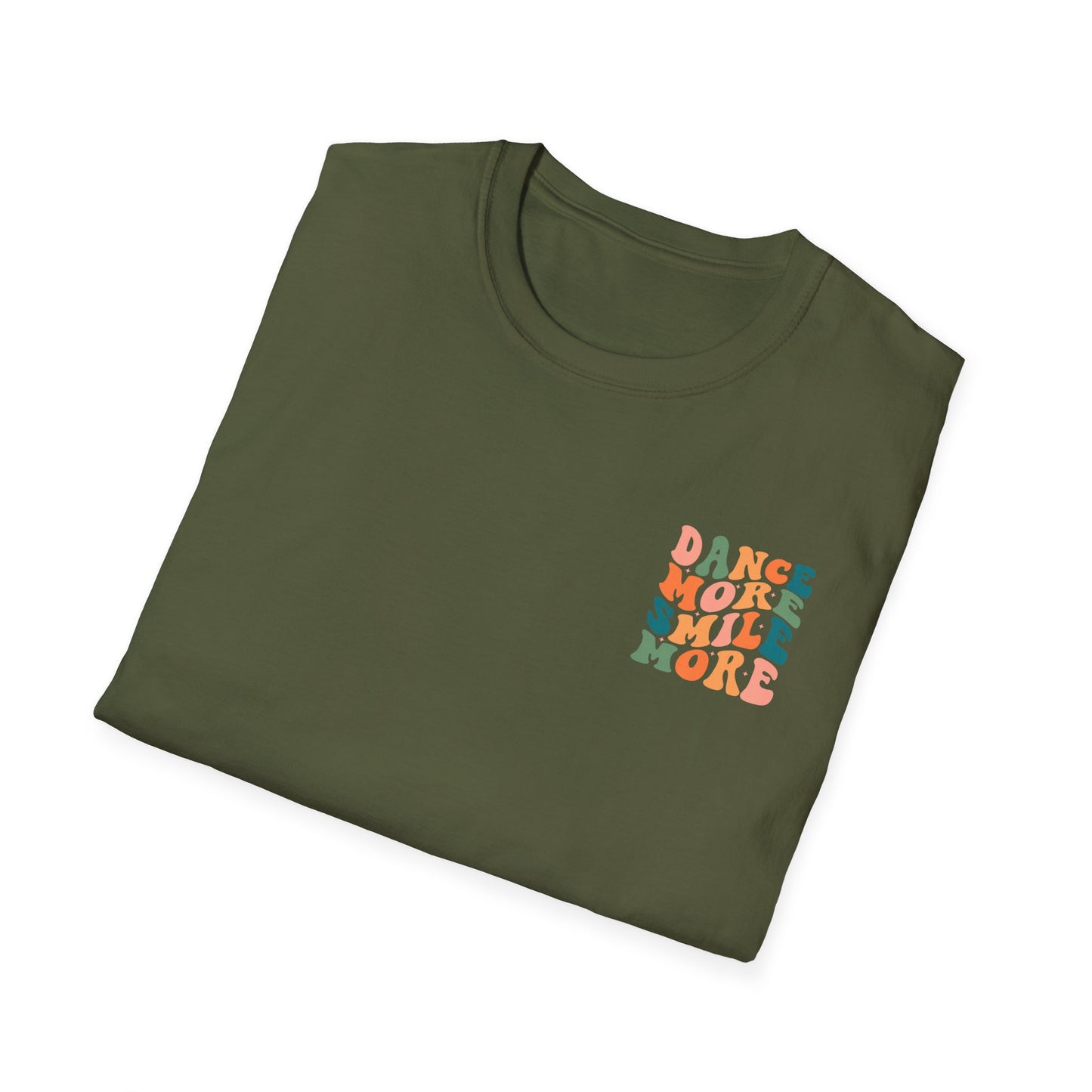 Unisex T-Shirt - DANCE MORE SMILE MORE