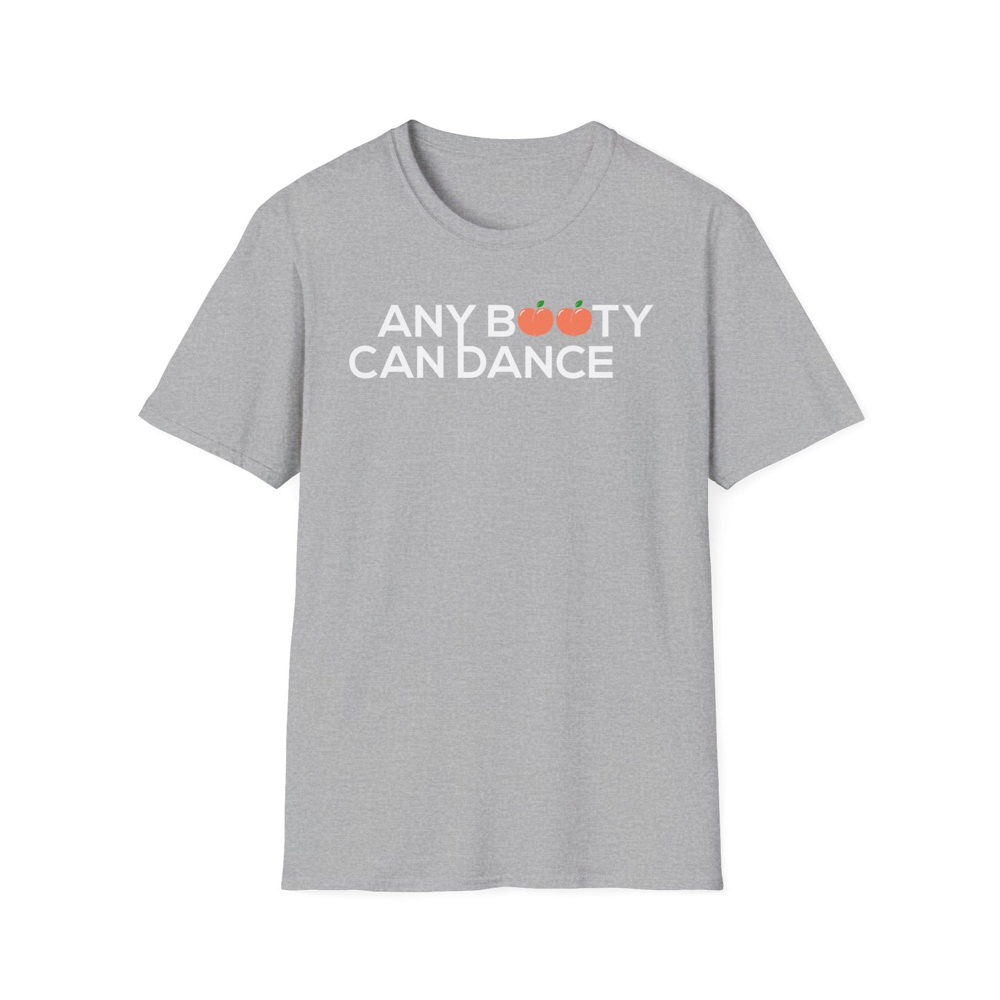 Unisex T-Shirt - ANY BOOTY CAN DANCE