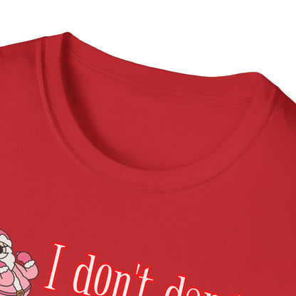 I DON'T DANCE I SLEIGH - Unisex Softstyle T-Shirt